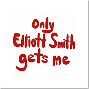 only elliott smith gets me Posters and Art